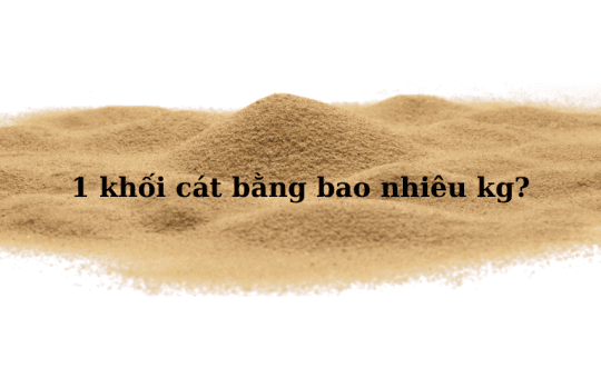 1 khối cát bằng bao nhiêu kg